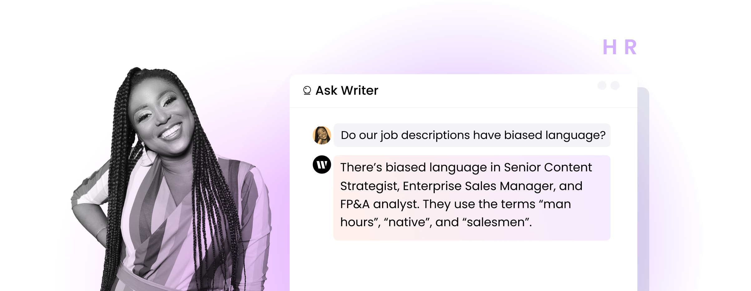 HR person using Ask Writer. Question: Do our job descriptions have biased language? Response: There’s biased language in Senior Content Strategist, Enterprise Sales Manager, and FP&A analyst. They use the terms “man hours”, “native”, and “salesmen”.